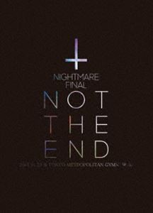 NIGHTMARE FINAL「NOT THE END」2016.11.23 ＠ TOKYO METROPOLITAN GYMNASIUM（初回生産限定盤） [Blu-ray]