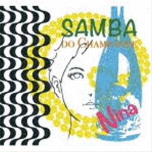 Nina / Samba do Champanhe [CD]