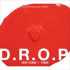 ISH-ONE × YMG / D.R.O.P [CD]