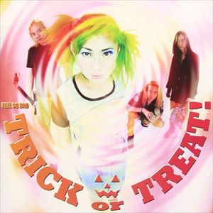 FEEL SO BAD / TRICK or TREAT! [CD]