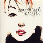 organs cafe / CACALIA [CD]