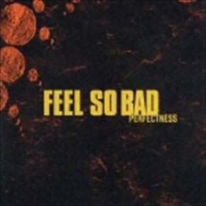 FEEL SO BAD / PERFECTNESS [CD]