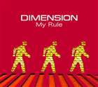 DIMENSION / My Rule [CD]