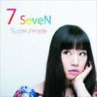 シュガーパレード / 7 SEVEN [CD]