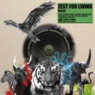 ZEST FOR LIVING Vol.01 [CD]