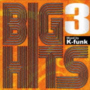 K-funk（MIX） / BIG HITS 3 Mixed by K-funk（スペシャルプライス盤） [CD]