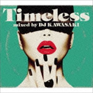 DJ KAWASAKI（MIX） / Timeless mixed by DJ KAWASAKI [CD]