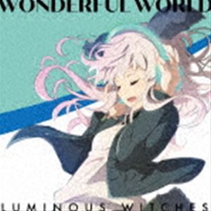 ルミナスウィッチーズ / TVアニメ「ルミナスウィッチーズ」オープニングテーマ：：WONDERFUL WORLD [CD]