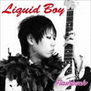 Liquid Boy / Flashback [CD]