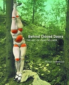 Behind Closed Doors: The Art of Hans Bellmer (California Studies in th(中古品)