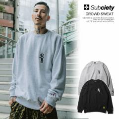 SUBCIETY TuTGeB CROWD SWEAT subciety Y XEFbg g[i[ rbOVGbg  Xg[g atftps