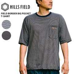 �q���Y�t�B�[���h �����Y ����T�V���c  HILLS FIELD �t�B�[���h �{�[�_�[ �r�b�O �|�P�b�g T�V���c FIELD BORDER BIG POCKET T-SHIRT �A