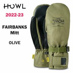 2023 HOWL nE 22-23 Xm[{[h SNOWBOARD ~bg MITT  FAIRBANKS Mitt J[ OLIVE   Ki