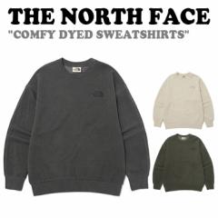 m[XtFCX g[i[ THE NORTH FACE COMFY DYED SWEATSHIRTS RtB[ _Ch XEFbgVc S3F NM5MP01J/K/L EFA