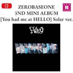 ZEROBASEONE 3ND MINI ALBUM [You had me at HELLO] Solar ver.  [x[X Ao CD /܂Fʐ^(8809704428286-01)