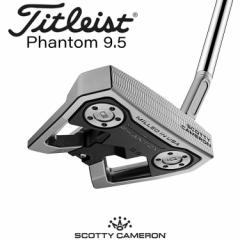 yڔz^CgXg SCOTTY CAMERON PHANTOM 9.5 p^[ [XRbeBEL t@g]  2024 Y Ep St Titlei