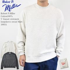 Robert P.Miller ~[ Cotton V Gusset crewneck longsleeve sweat Shirt 6.9oz made in USA 1003A  VK[bg XEFbg č 