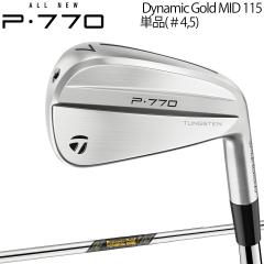�e�[���[���C�h ALL NEW P770 �P�i�A�C�A�� Dynamic Gold MID 115 �X�`�[���V���t�g �uTaylor Made P770�v 2024�N�H�~���f�����{���K�i 
