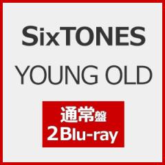 YOUNG OLD(通常盤)【2Blu-ray】/SixTONES[Blu-ray]【返品種別A】