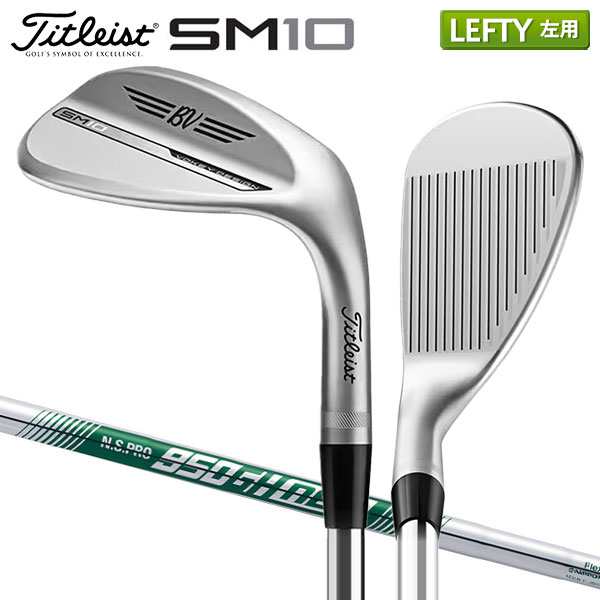 【レフティー/左用】タイトリスト ボーケイ SM10 ツアークロム ウェッジ NSプロ 950GH Neo スチールシャフト Titleist VOKEYの通販は