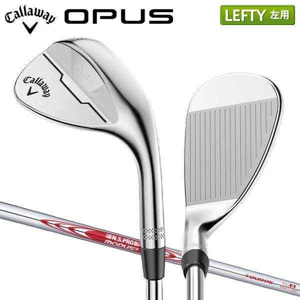 【レフティー/左用】キャロウェイ OPUS クロム ウェッジ NSプロ MODUS3 Tour115 スチールシャフト Callaway オーパス NSPRO モーダス3 ツ