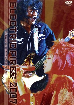 【中古】 ＥＬＥＣＴＲＩＣ　ＦＩＲＥ　２００７〜Ｔｒｉｂｕｔｅ　ｔｏ　ＢＡＳＡＲＡ＆ＭＹＬＥＮＥ〜／福山芳樹＆チエカジウラ