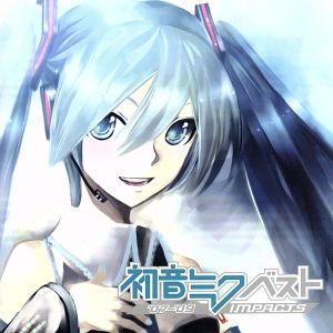 【中古】 初音ミク　ベスト　’０７−’０９　〜ｉｍｐａｃｔｓ〜