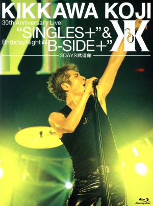 【中古】 ＫＩＫＫＡＷＡ　ＫＯＪＩ　３０ｔｈ　Ａｎｎｉｖｅｒｓａｒｙ　Ｌｉｖｅ“ＳＩＮＧＬＥＳ＋”＆Ｂｉｒｔｈｄａｙ　Ｎｉｇｈｔ“Ｂ−ＳＩＤＥ＋”［３ＤＡＹＳ武道館］（Ｂｌｕ−ｒａｙ　Ｄｉｓｃ）／吉川晃司
