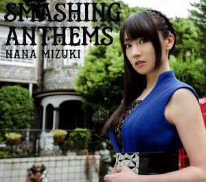 Smashing Anthems 初回限定盤 BLU Ray Disc付 水樹奈々