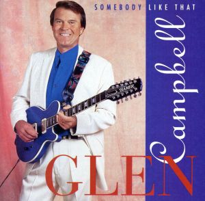 【中古】 【輸入盤】Ｓｏｍｅｂｏｄｙ　Ｌｉｋｅ　Ｔｈａｔ／グレン・キャンベル