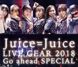 【中古】 Ｊｕｉｃｅ＝Ｊｕｉｃｅ　ＬＩＶＥ　ＧＥＡＲ　２０１８　〜Ｇｏ　ａｈｅａｄ　ＳＰＥＣＩＡＬ〜（Ｂｌｕ−ｒａｙ　Ｄｉｓｃ）／Ｊｕｉｃｅ＝Ｊｕｉｃｅ