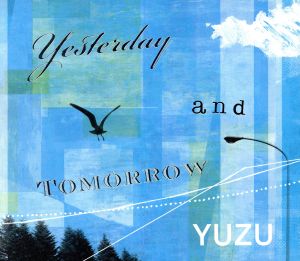 中古 ｙｅｓｔｅｒｄａｙ ａｎｄ ｔｏｍｏｒｒｏｗ ゆずの通販はau Pay マーケット クーポン配布中 ブックオフオンライン Au Pay マーケット店