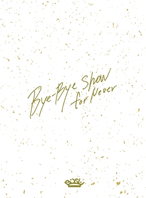 (中古品) Bye-Bye Show for Never at TOKYO DOME【初回生産限定盤 (Blu-ray Disc3枚組)】 [Blu-ray]