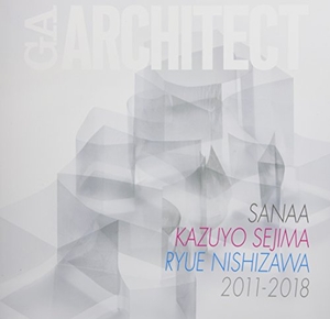 (中古品) GAアーキテクト 妹島和世 西沢立衛 SANAA 2011-2018(GA ARCHITECT KAZUYO SEJIMA RYUE NISHIZAWA SANAA 2011-2018)