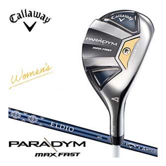 キャロウェイ PARADYM MAX FAST ウィメンズ ユーティリティ 三菱 ELDIO 40 for Callaway シャフトの通販は 15,400円