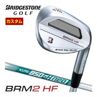 特注カスタムクラブ ブリヂストンゴルフ BRM2 HF ウエッジ N.S.PRO 850GH neo シャフト