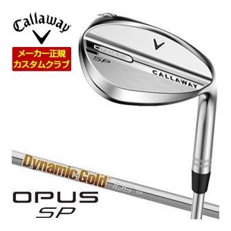 特注カスタムクラブ キャロウェイ OPUS SP ウェッジ クロム Dynamic Gold 105 シャフト