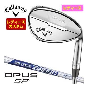 特注カスタムクラブ キャロウェイ OPUS SP ウィメンズ ウェッジ クロム N.S.PRO Zelos8 シャフト