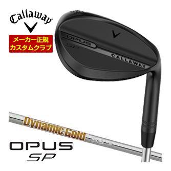 特注カスタムクラブ キャロウェイ OPUS SP ウェッジ ブラック Dynamic Gold 95 シャフト