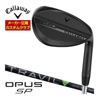 特注カスタムクラブ キャロウェイ OPUS SP ウェッジ ブラック フジクラ TRAVIL シャフト