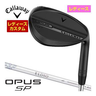 特注カスタムクラブ キャロウェイ OPUS SP ウィメンズ ウェッジ ブラック ELDIO 40 for Callaway シャフト