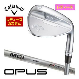 特注カスタムクラブ キャロウェイ OPUS ウィメンズ ウェッジ クロム MCI FUJIKURA for CW シャフト