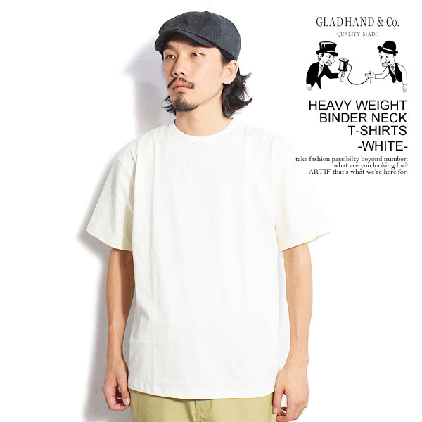 GLAD HAND グラッドハンド HEAVY WEIGHT BINDER NECK T-SHIRTS -WHITE- メンズ Tシャツ 半袖 パックTシャツ アメカジ atftpsの通販は