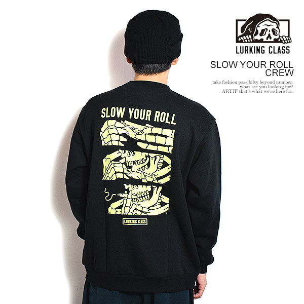 LURKING CLASS ラーキングクラス SLOW YOUR ROLL CREW メンズ スウェット トレーナー SKETCHY TANK 送料無料 atftps