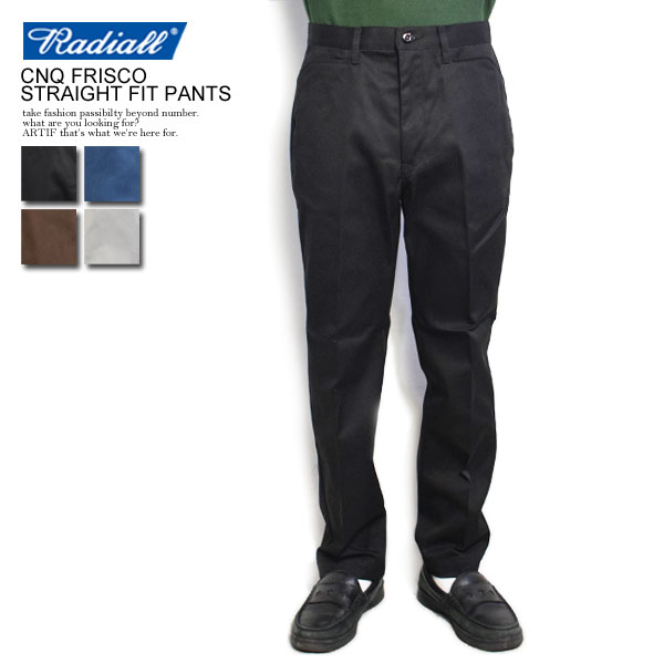 RADIALL ラディアル CNQ FRISCO - STRAIGHT FIT PANTS メンズ パンツ チノパン 送料無料 ストリート atfpts