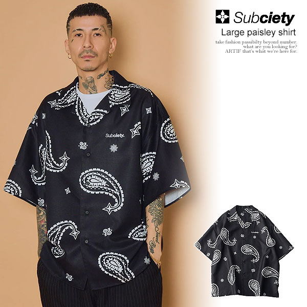 SUBCIETY サブサエティ Large paisley shirt シャツ 半袖 総柄シャツ ペーズリー柄 オープンカラーシャツ 送料無料 ストリート atftps