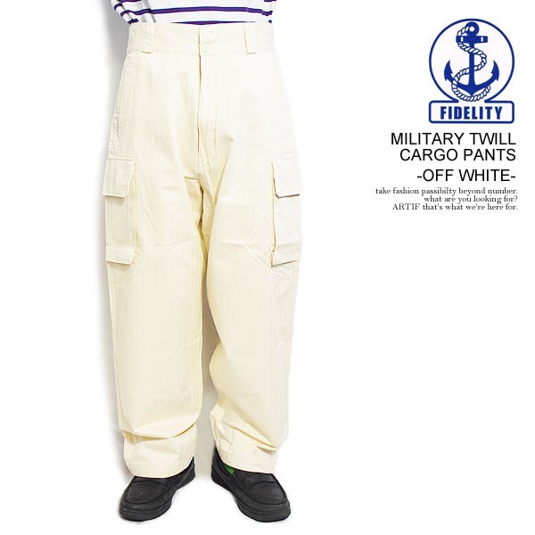 FIDELITY フィデリティ MILITARY TWILL CARGO PANTS -OFF WHITE