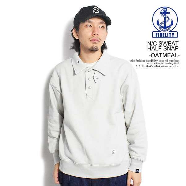 30％OFF SALE セール FIDELITY フィデリティ N/C SWEAT HALF SNAP -OATMEAL- メンズ スウェット atftps