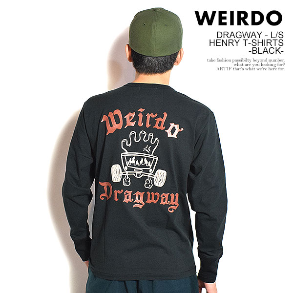 WEIRDO ウィアード DRAGWAY - L/S HENRY T-SHIRTS -BLACK- メンズ Tシャツ 長袖 ロンT ヘンリーネックTシャツ アメカジ atftps