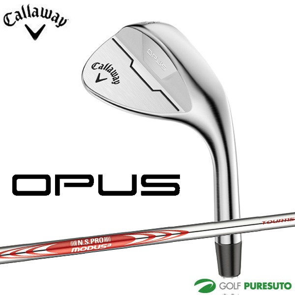 キャロウェイ OPUS ウェッジ N.S.PRO MODUS TOUR3 115 スチールシャフト 2024年モデル[Callaway オーパス オウパス][日本仕様 日本正規品